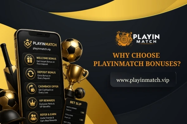 Why Choose Playinmatch Bonuses